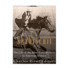 Seabiscuit: The Life of the Most Famous Horse in American History - Paperback