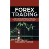 Forex Trading: The Ultimate Beginner's Guide That Shows the Secrets and the Strategies to Make Money with Trading Forex - Hardcover