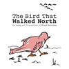 The Bird That Walked North - Paperback