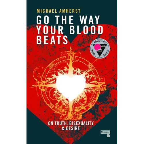 Go the Way Your Blood Beats: On Truth, Bisexuality and Desire - Paperback