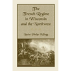 The French Regime in Wisconsin and the Northwest - Paperback