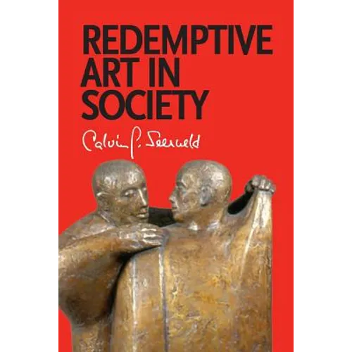 Redemptive Art in Society: Sundry Writings and Occasional Lectures - Paperback