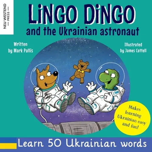 Lingo Dingo and the Ukrainian Astronaut: Laugh as you learn Ukrainian for kids; Ukrainian books for children; learning Ukrainian kids; gifts for Ukrai - Paperback