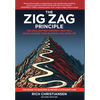 The Zig Zag Principle: The Goal-Setting Strategy That Will Revolutionize Your Business and Your Life - Hardcover