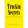 Truckin Secrets: The Things They Don't Tell Ya! - Paperback