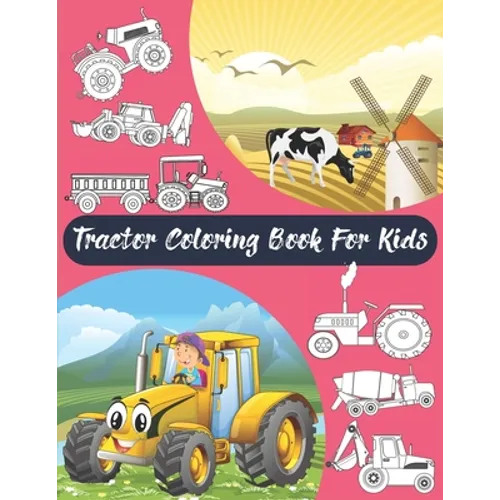 Tractor Coloring Book For Kids: Big & Simple Images For Boys & Girls, Toddlers, Preschoolers, Ages 2 3 4 5 6 7 8, Funny Activity Book. - Paperback