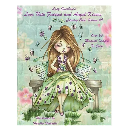 Lacy Sunshine's Love Note Fairies and Angel Kisses Coloring Book Volume 29: Magical Fairies and Joyous Angels For All Occasions - Paperback