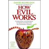 How Evil Works: Understanding and Overcoming the Destructive Forces That Are Transforming America - Paperback