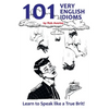 101 Very English Idioms: Learn to Speak like a True Brit - Paperback