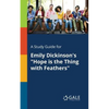 A Study Guide for Emily Dickinson's "Hope is the Thing With Feathers" - Paperback