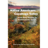 Native Americans of the Cuyahoga Valley: From Early Peoples to Contemporary Issues - Paperback