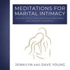 Meditations for Marital Intimacy: Spiritual Reflections for Sexual Enrichment and Oneness in Marriage - Paperback