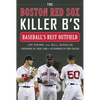 The Boston Red Sox Killer B's: Baseball's Best Outfield - Hardcover