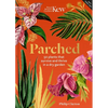 Parched: 50 Plants That Thrive and Survive in a Dry Garden - Hardcover