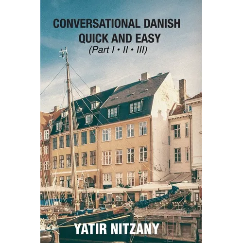 Conversational Danish Quick and Easy: The Most Innovative Technique To Learn the Danish Language - Paperback