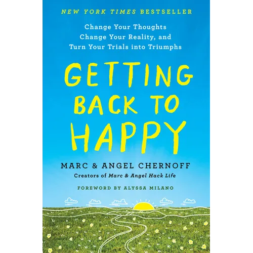 Getting Back to Happy: Change Your Thoughts, Change Your Reality, and Turn Your Trials into Triumphs - Paperback