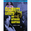 Celebrity Ghosts and Notorious Hauntings - Paperback