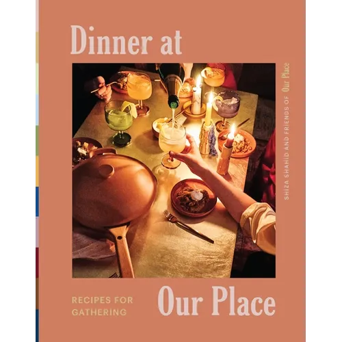 Dinner at Our Place: Recipes for Gathering - Hardcover