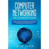 Computer Networking The Complete Guide: A Complete Guide to Manage Computer Networks and to Learn Wireless Technology, Cisco CCNA, IP Subnetting and N - Paperback