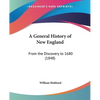 A General History of New England: From the Discovery to 1680 (1848) - Paperback