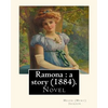 Ramona: a story (1884). By: Helen (Hunt) Jackson: Ramona is an 1884 American novel written by Helen Hunt Jackson. - Paperback