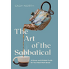 The Art of the Sabbatical: A Money and Mindset Guide for Your Next Work Break - Hardcover