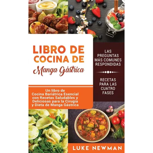 Libro de Cocina de Manga Gástrica: Un libro de Cocina Bariátrica Esencial con Recetas Saludables y Deliciosas para la Cirugía y Dieta de Manga Gástric - Hardcover