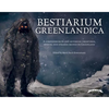 Bestiarium Greenlandica: A Compendium of the Mythical Creatures, Spirits, and Strange Beings of Greenland - Hardcover
