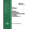 The Attorney's Handbook on Small Business Reorganization Under Chapter 11 (2013) - Paperback