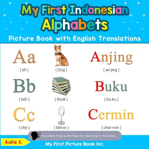 My First Indonesian Alphabets Picture Book with English Translations: Bilingual Early Learning & Easy Teaching Indonesian Books for Kids - Paperback