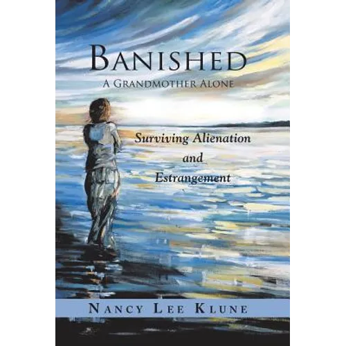 Banished: A Grandmother Alone: Surviving Alienation and Estrangement - Hardcover