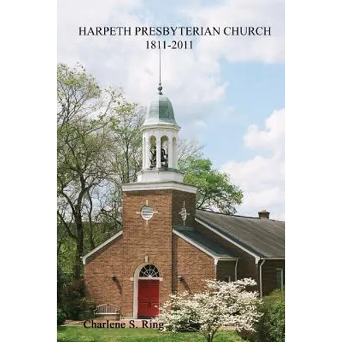 Harpeth Presbyterian Church 1811-2011: 200 Years Beside the River and the Road - Paperback