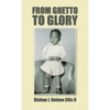 From Ghetto to Glory - Hardcover