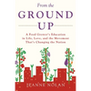 From the Ground Up: A Food Grower's Education In Life, Love, and the Movement That's Changing the Nation - Paperback