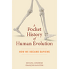 A Pocket History of Human Evolution: How We Became Sapiens - Paperback