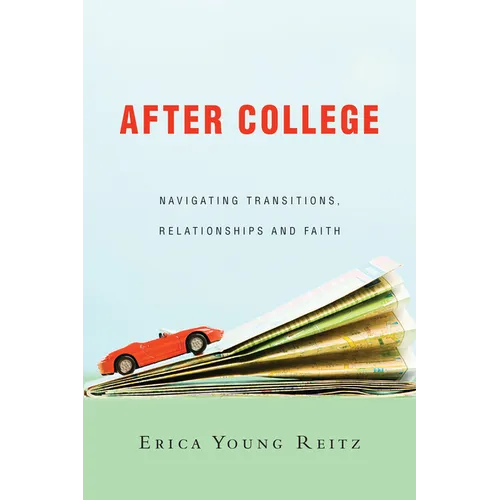 After College: Navigating Transitions, Relationships and Faith - Paperback