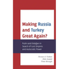 Making Russia and Turkey Great Again?: Putin and Erdogan in Search of Lost Empires and Autocratic Power - Paperback