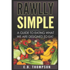 Rawlly Simple: A Guide to Eating What We Are Designed to Eat - Paperback