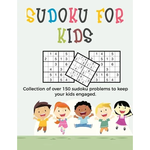 Sudoku for Kids: A collection of sudoku puzzles for kids to learn how to play from beginners to advanced level - sudoku for beginners - - Paperback