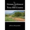 The German Settlement of the Texas Hill Country - Paperback
