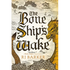 The Bone Ship's Wake - Paperback