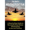 Tim Bell's Wholesale Flight Plan: A Step by Step Guide to Wholesale Real Estate Success in the 21st Century - Paperback