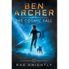 Ben Archer and the Cosmic Fall (The Alien Skill Series, Book 1) - Hardcover