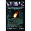 Watermark: The Disaster That Changed the World and Humanity 12,000 Years Ago (Original) - Paperback
