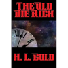 The Old Die Rich: A Positronic Book - Paperback