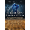 The Lost Art of Resurrection: Initiation, Secret Chambers, and the Quest for the Otherworld - Paperback