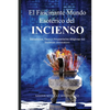El Fascinante Mundo Esotérico del Incienso: Beneficios, Usos Y Propiedades Mágicas de Los Inciensos Aromáticos - Paperback