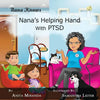 Nana's Helping Hand with PTSD: A Unique Nurturing Perspective to Empowering Children Against a Life-Altering Impact - Paperback