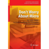 Don't Worry about Micro: An Easy Guide to Understanding the Principles of Microeconomics - Paperback