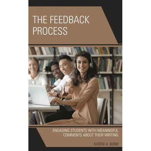 The Feedback Process: Engaging Students with Meaningful Comments about Their Writing - Hardcover